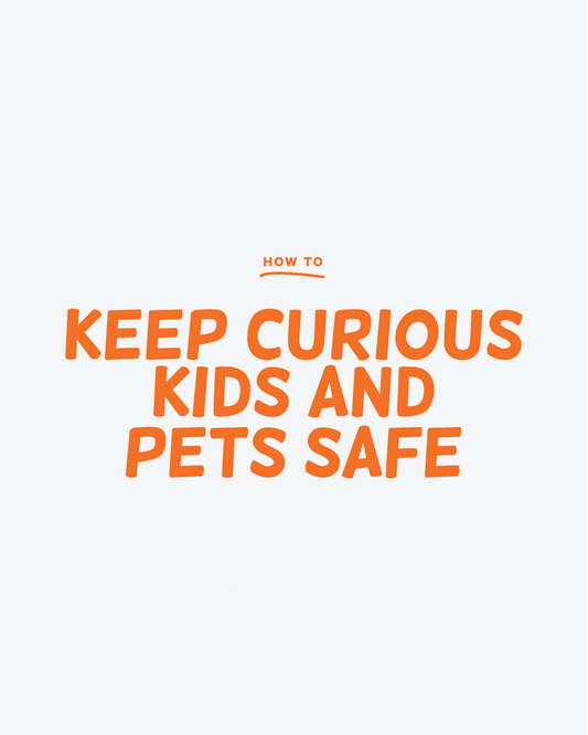 How to: keep curious kids and pets safe